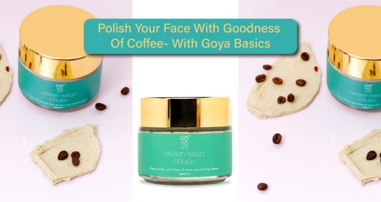 Polish Your Face With Goodness Of Coffee - With Goya Basics