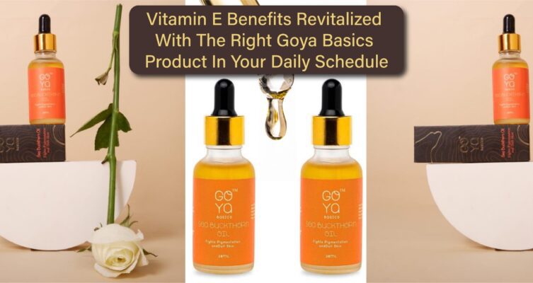 Vitamin E Benefits Revitalized With The Right Goya Basics Product In Your Daily Schedule